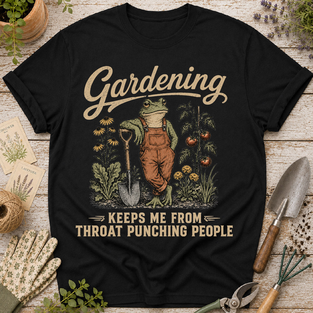 Gardening Keeps Me From Throat Punching T-Shirt