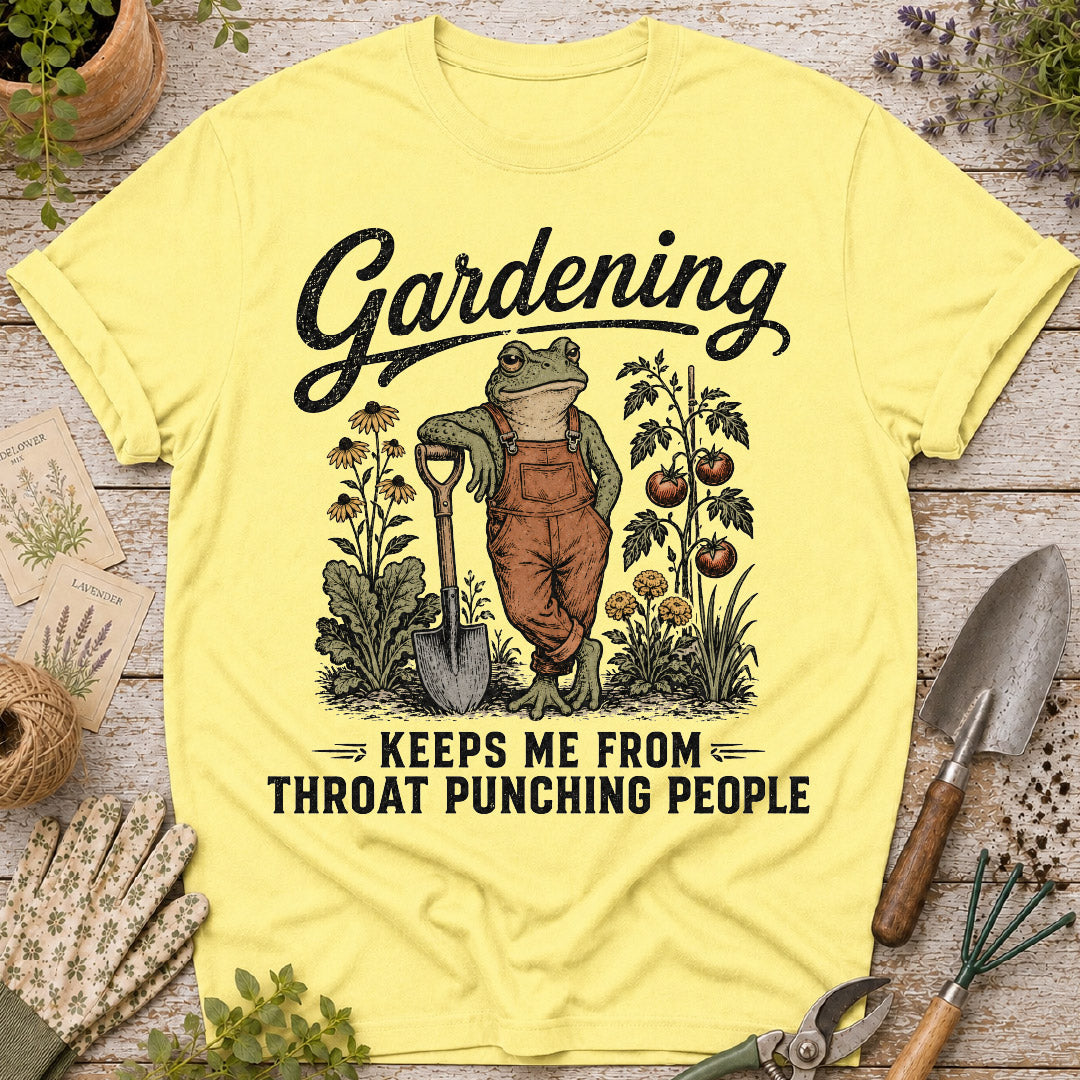 Gardening Keeps Me From Throat Punching T-Shirt