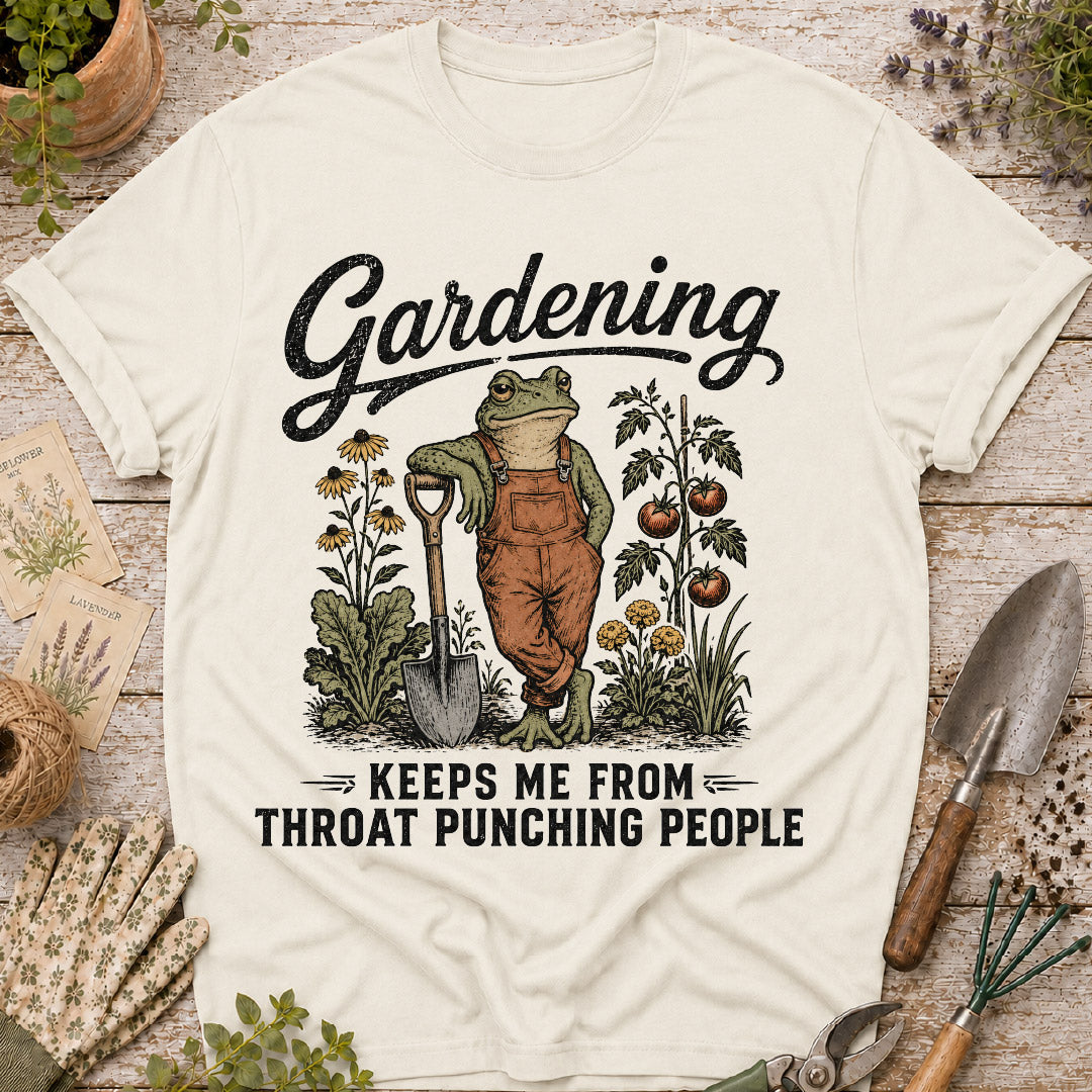 Gardening Keeps Me From Throat Punching T-Shirt