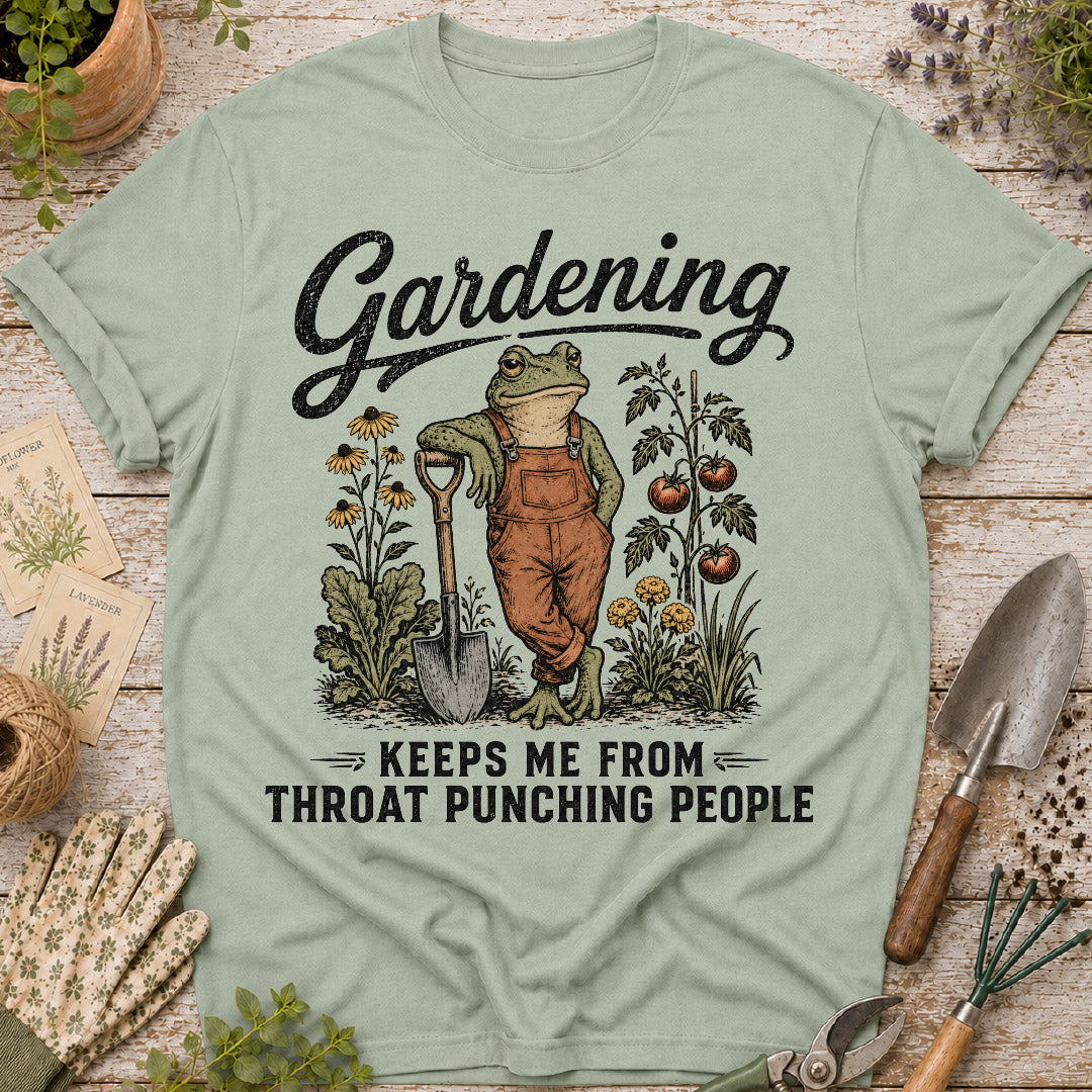 Gardening Keeps Me From Throat Punching T-Shirt