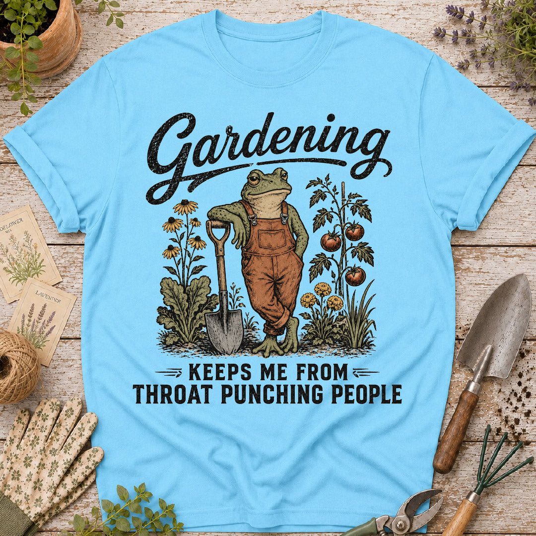 Gardening Keeps Me From Throat Punching T-Shirt