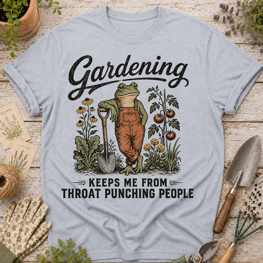 Gardening Keeps Me From Throat Punching T-Shirt