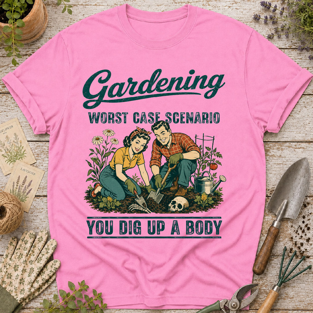 Gardening Worst Case Scenario T-Shirt