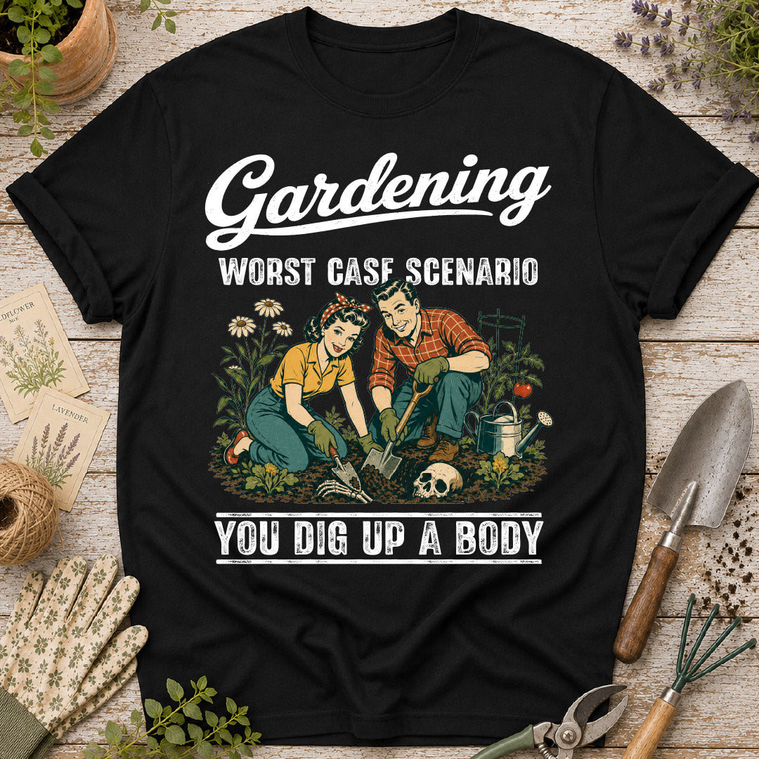 Gardening Worst Case Scenario T-Shirt