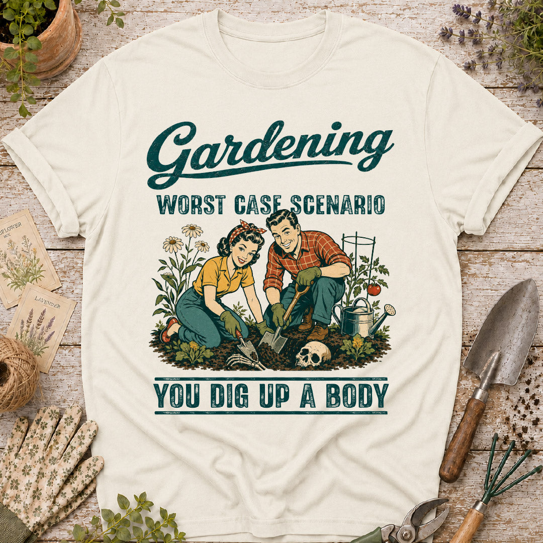 Gardening Worst Case Scenario T-Shirt