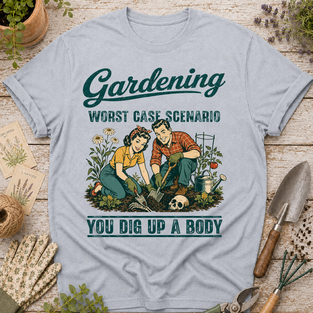 Gardening Worst Case Scenario T-Shirt