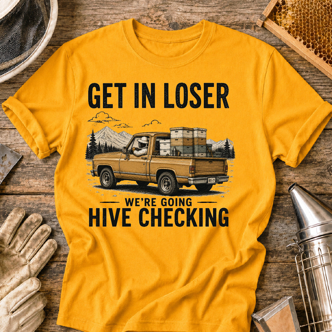 Get in Loser, We're Going Hive Checking T-Shirt
