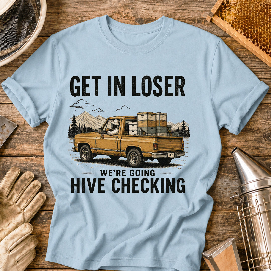 Get in Loser, We're Going Hive Checking T-Shirt