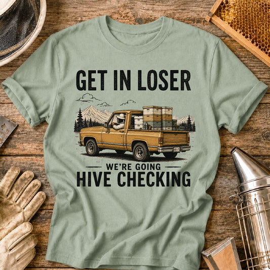 Get in Loser, We're Going Hive Checking T-Shirt