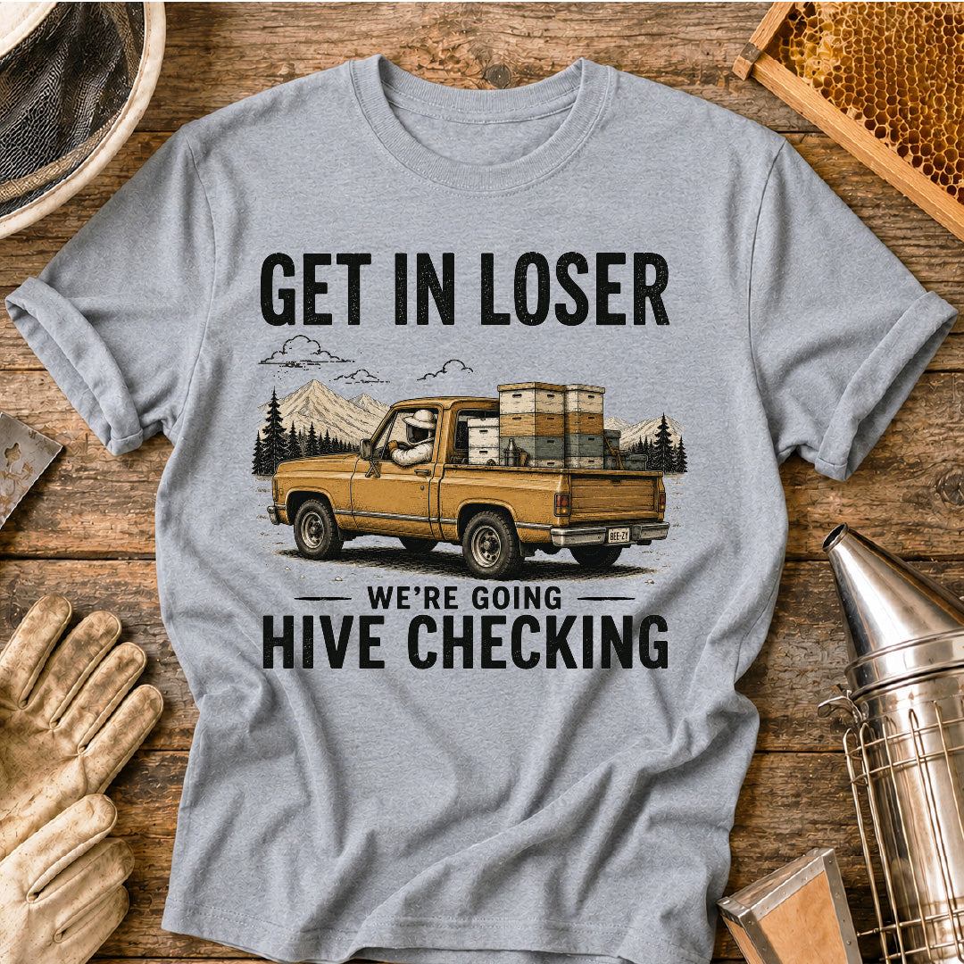 Get in Loser, We're Going Hive Checking T-Shirt