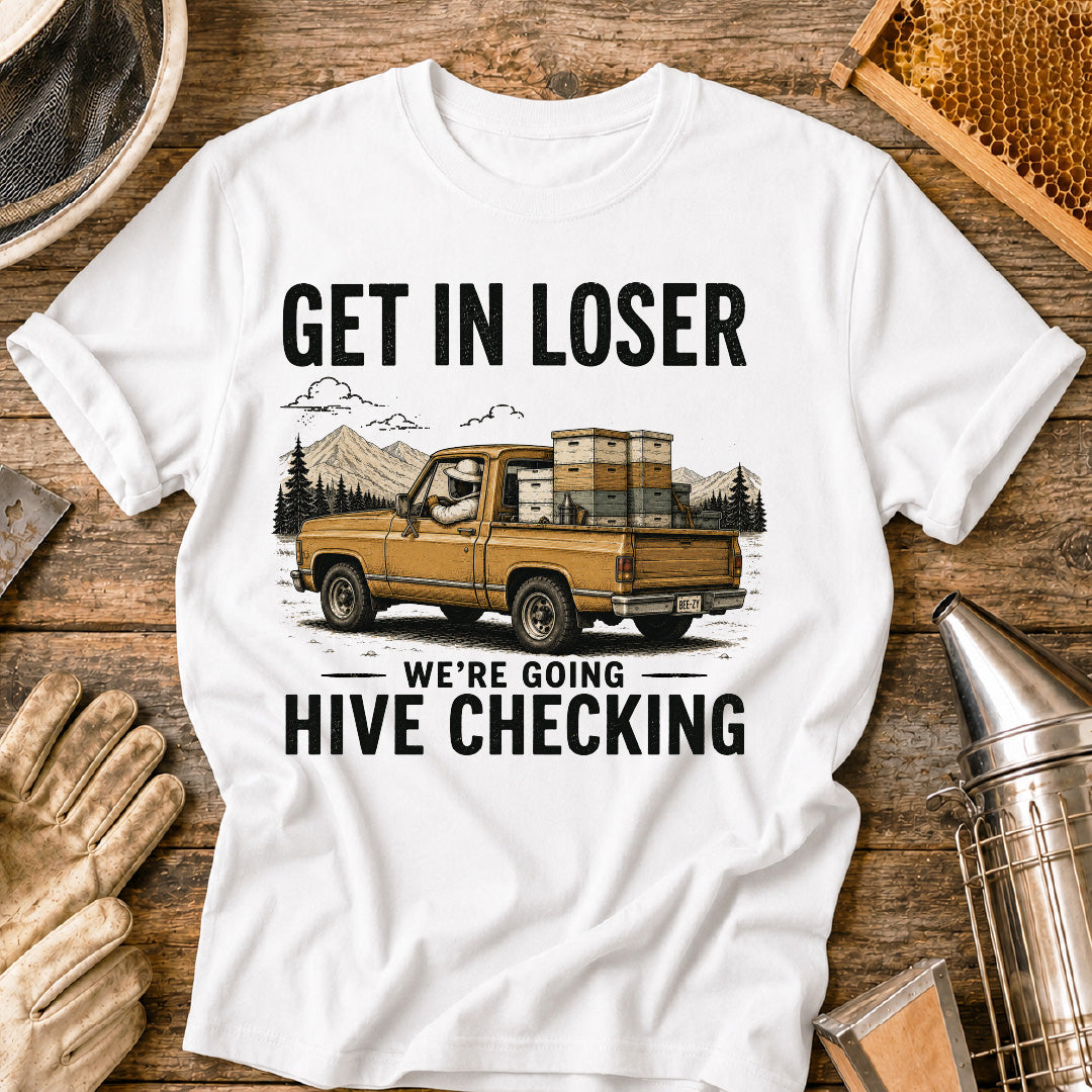 Get in Loser, We're Going Hive Checking T-Shirt