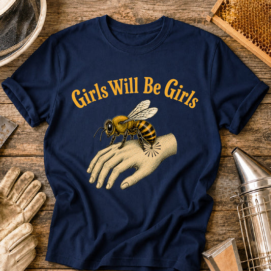 Girls Will Be Girls T-Shirt