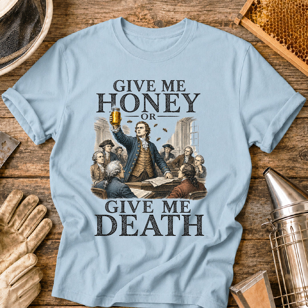 Give Me Honey or Give Me Death T-Shirt