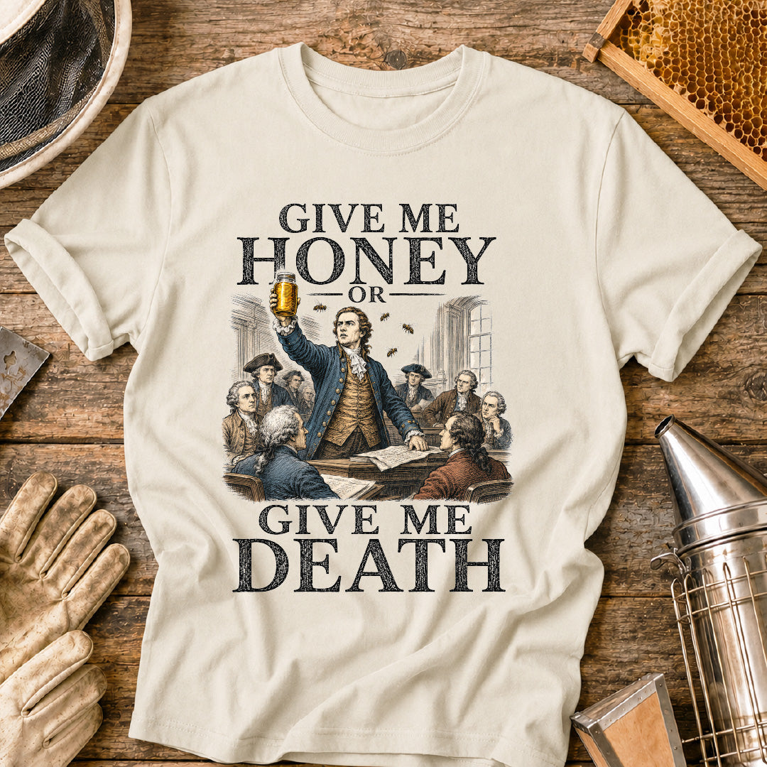 Give Me Honey or Give Me Death T-Shirt