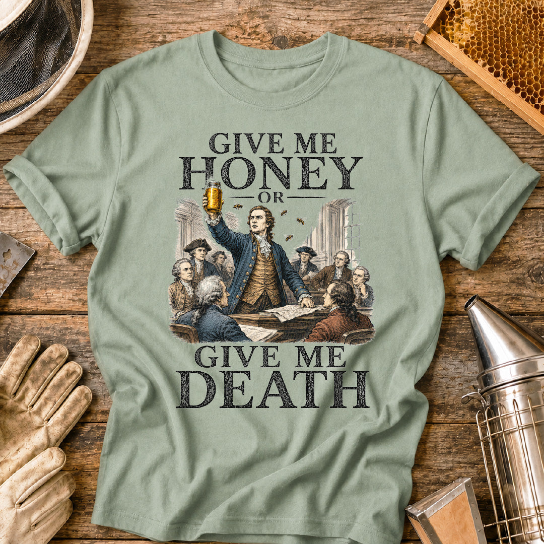 Give Me Honey or Give Me Death T-Shirt