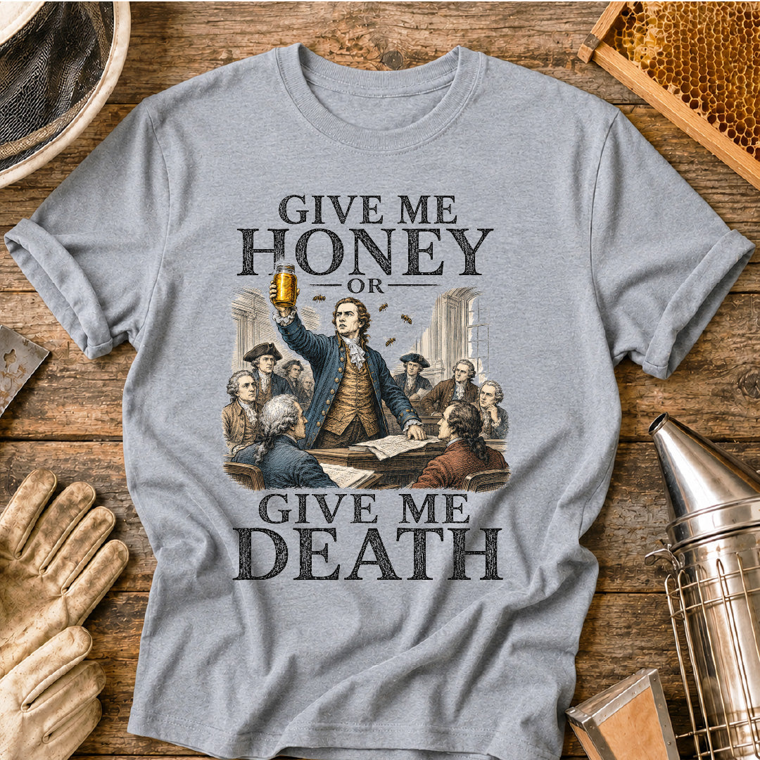 Give Me Honey or Give Me Death T-Shirt