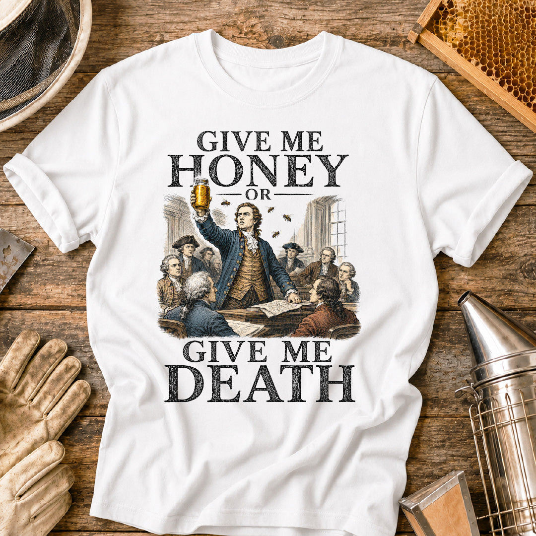 Give Me Honey or Give Me Death T-Shirt