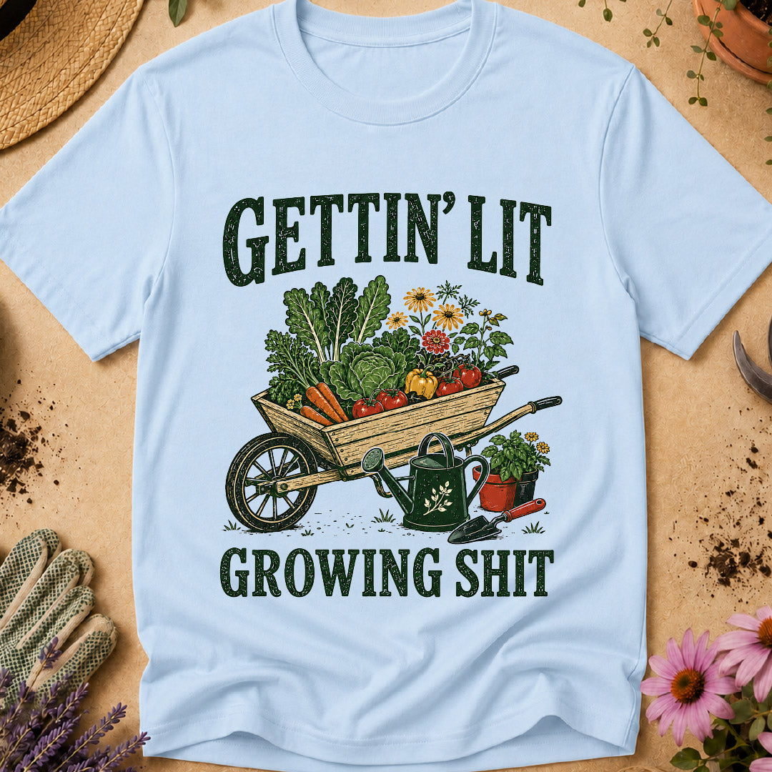Gettin Lit Growing Shit T-Shirt