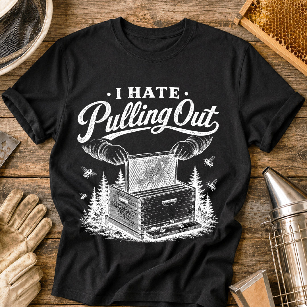 Hate Pulling Out T-Shirt