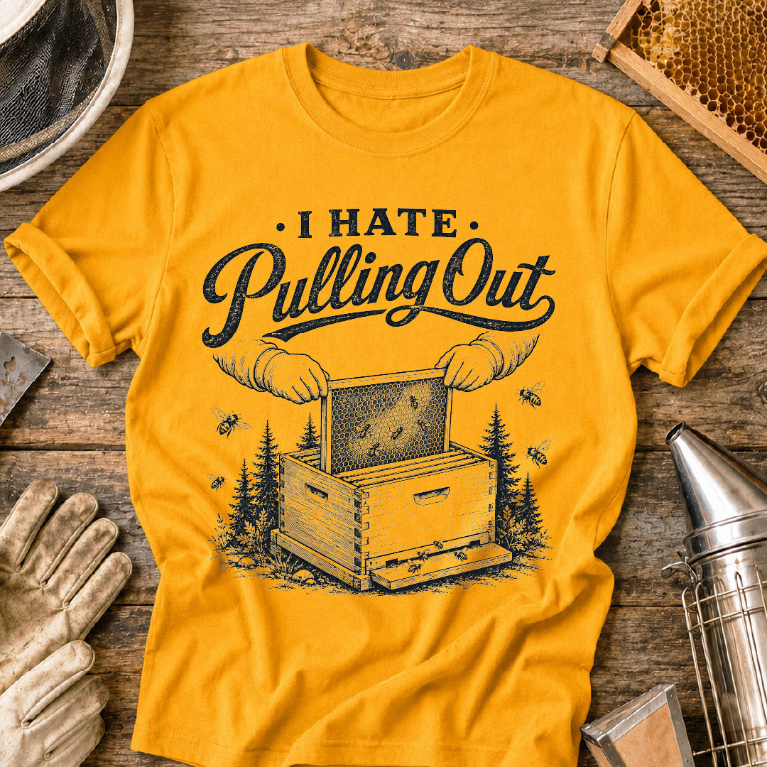 Hate Pulling Out T-Shirt