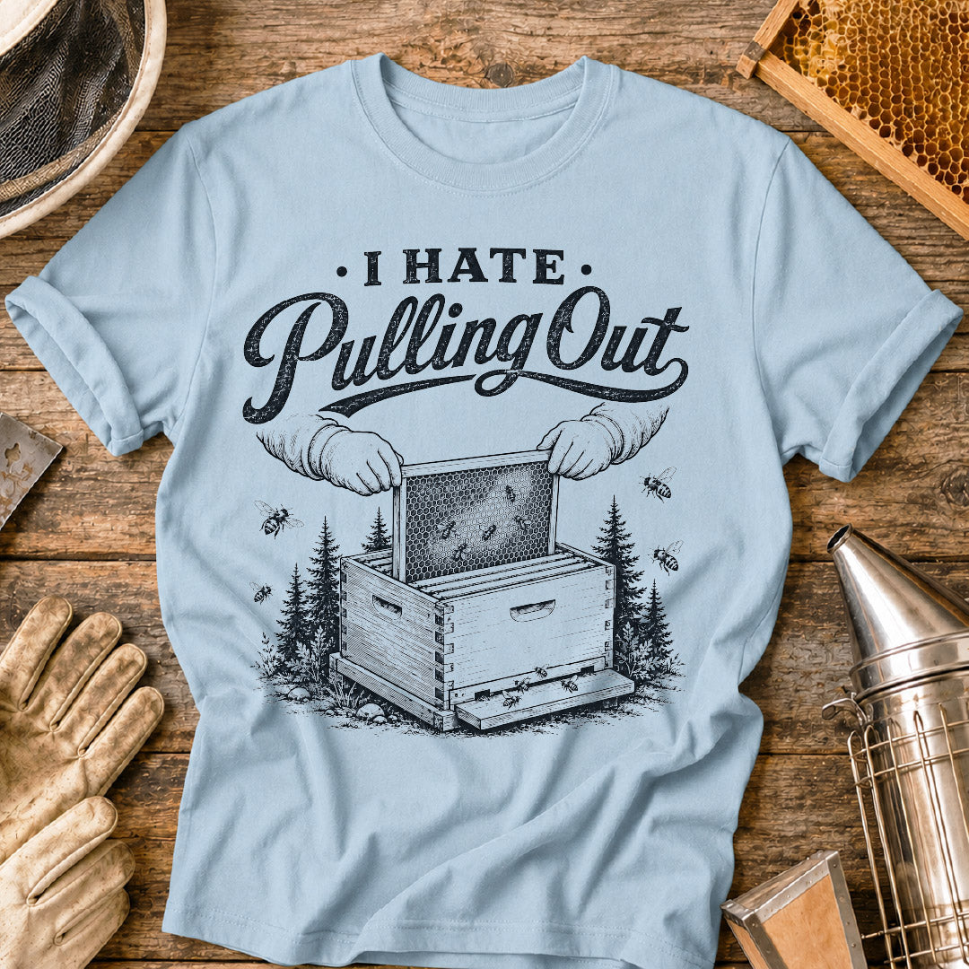Hate Pulling Out T-Shirt