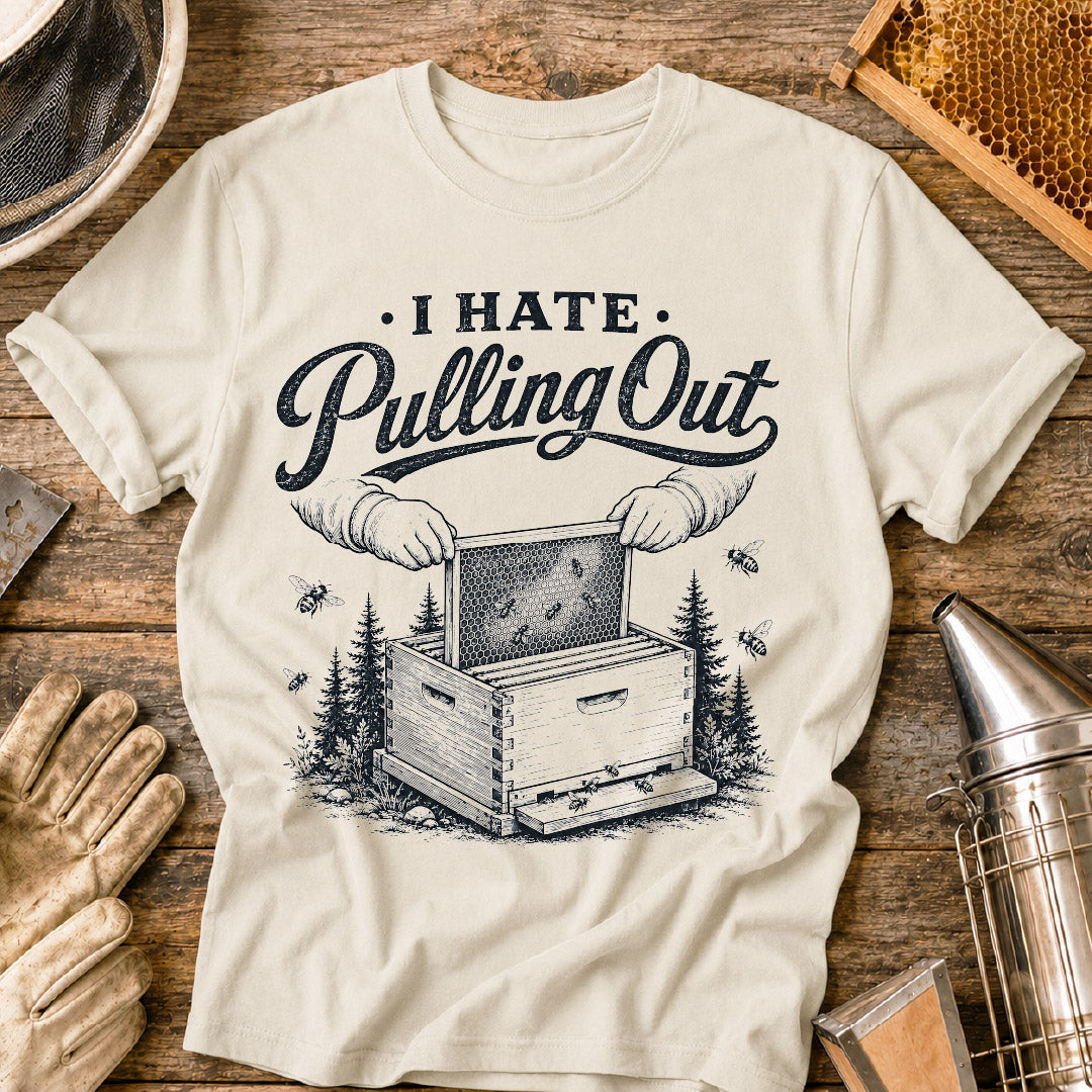 Hate Pulling Out T-Shirt