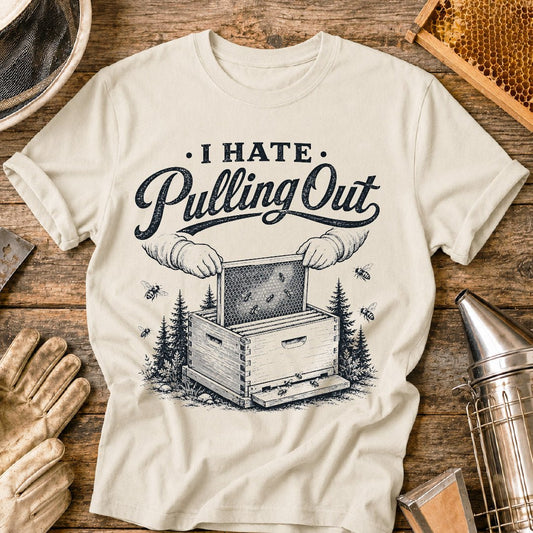 Hate Pulling Out T-Shirt