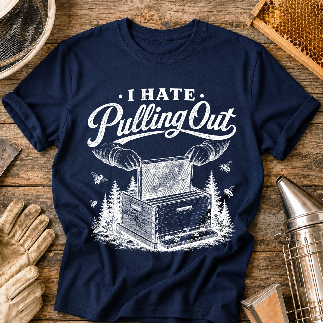 Hate Pulling Out T-Shirt