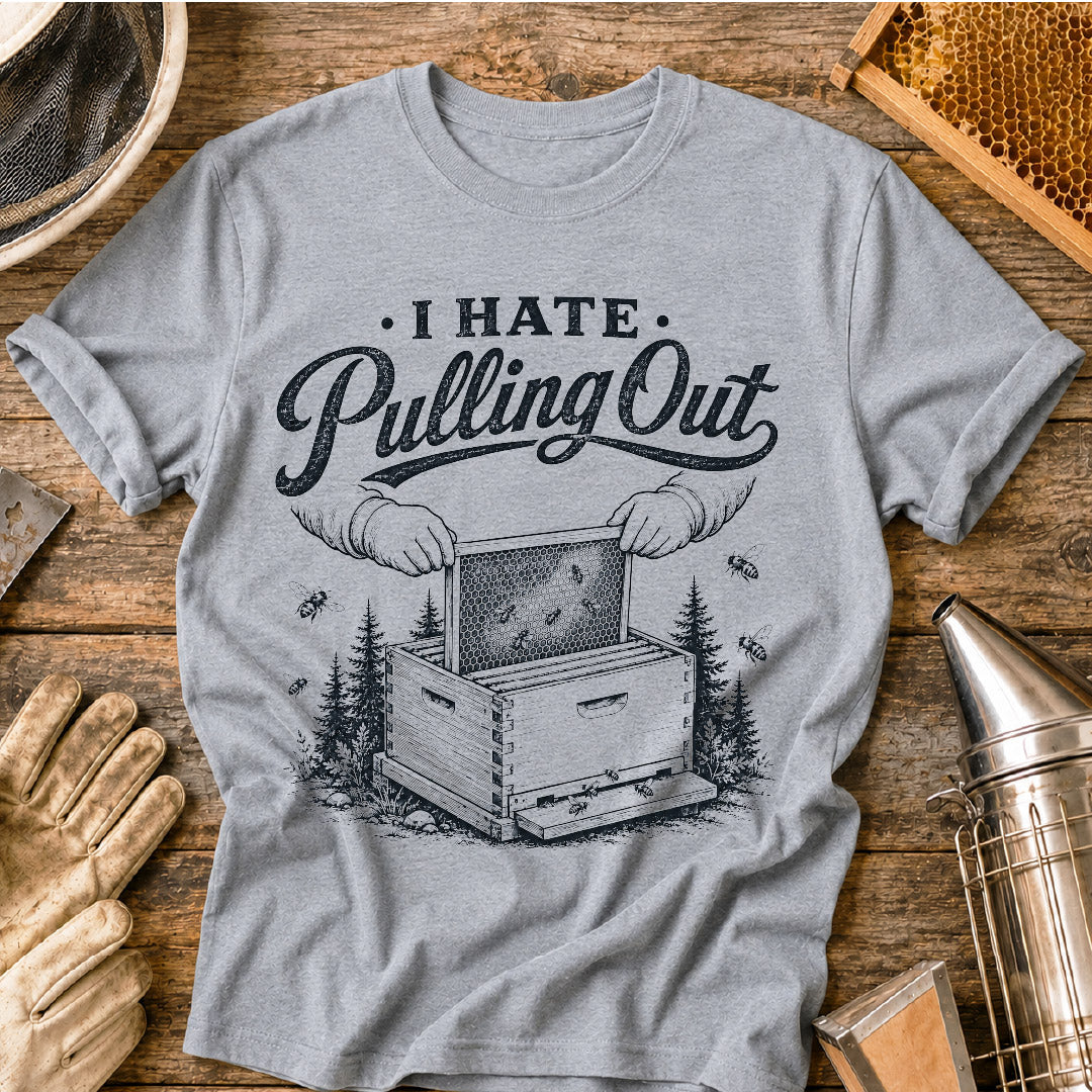 Hate Pulling Out T-Shirt