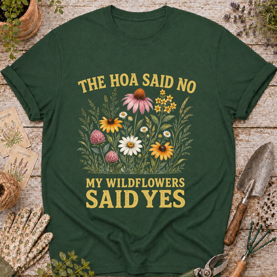 The HOA Said No, My Wildflowers Said Yes T-Shirt