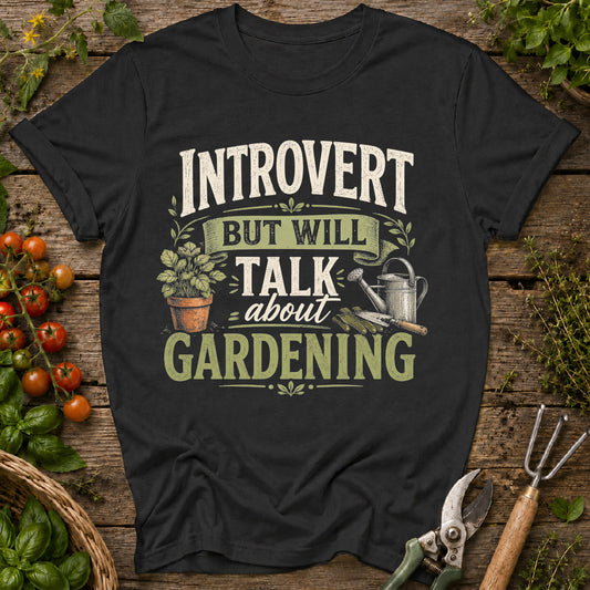 Introvert Will Talk Gardening T-Shirt