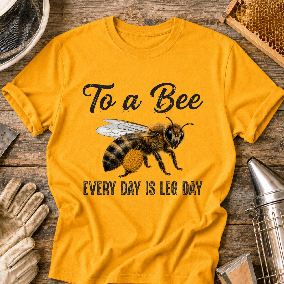 Bees Don't Skip Leg Day T-Shirt