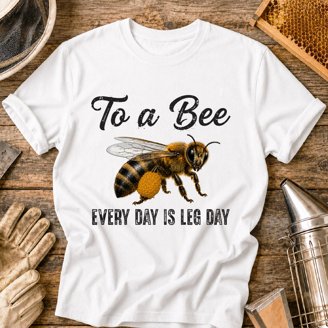 Bees Don't Skip Leg Day T-Shirt