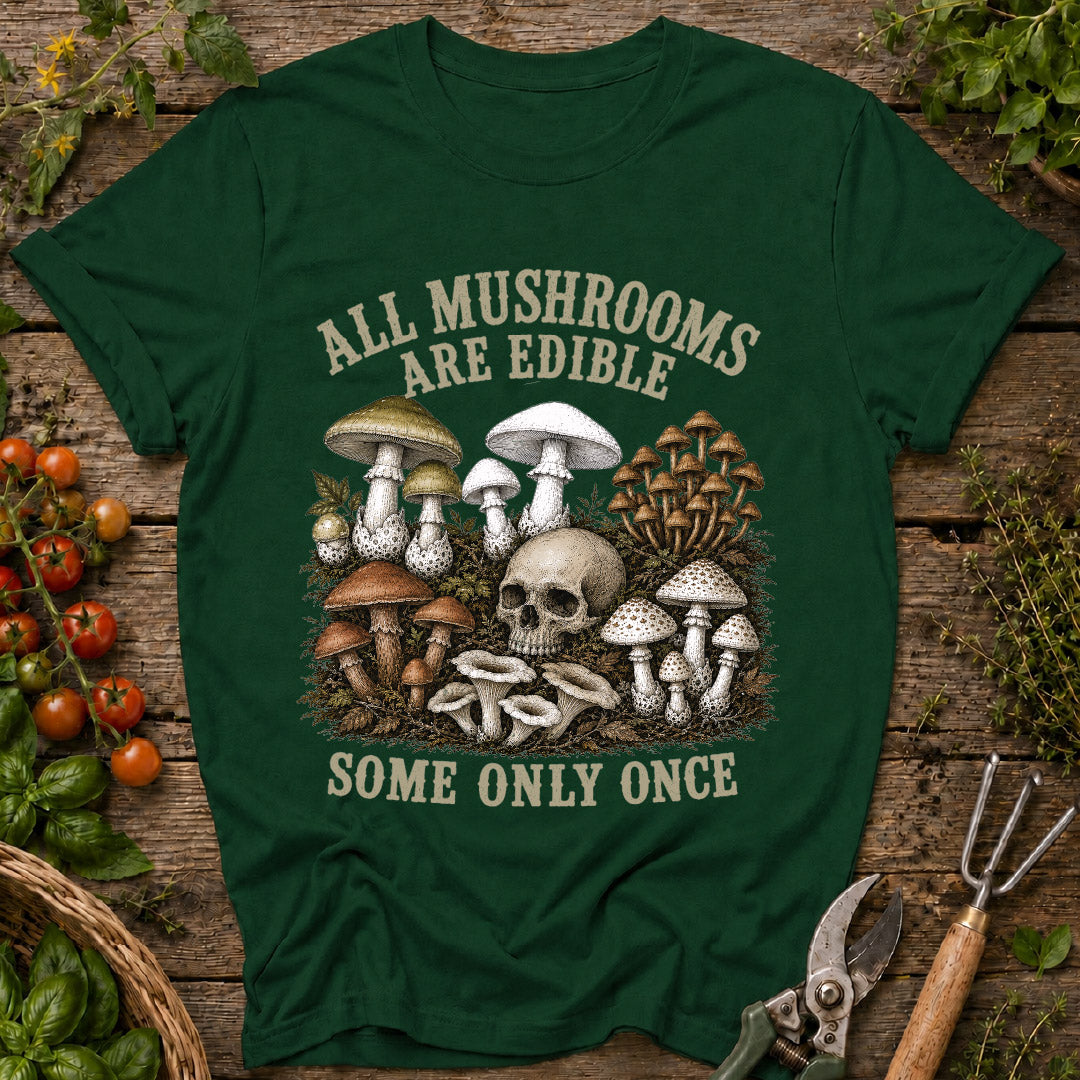 All Mushrooms Are Edible T-Shirt