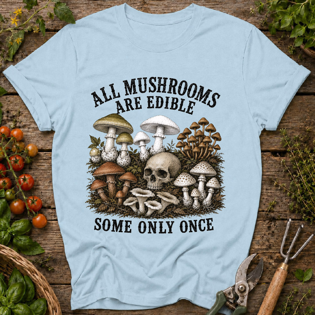 All Mushrooms Are Edible T-Shirt