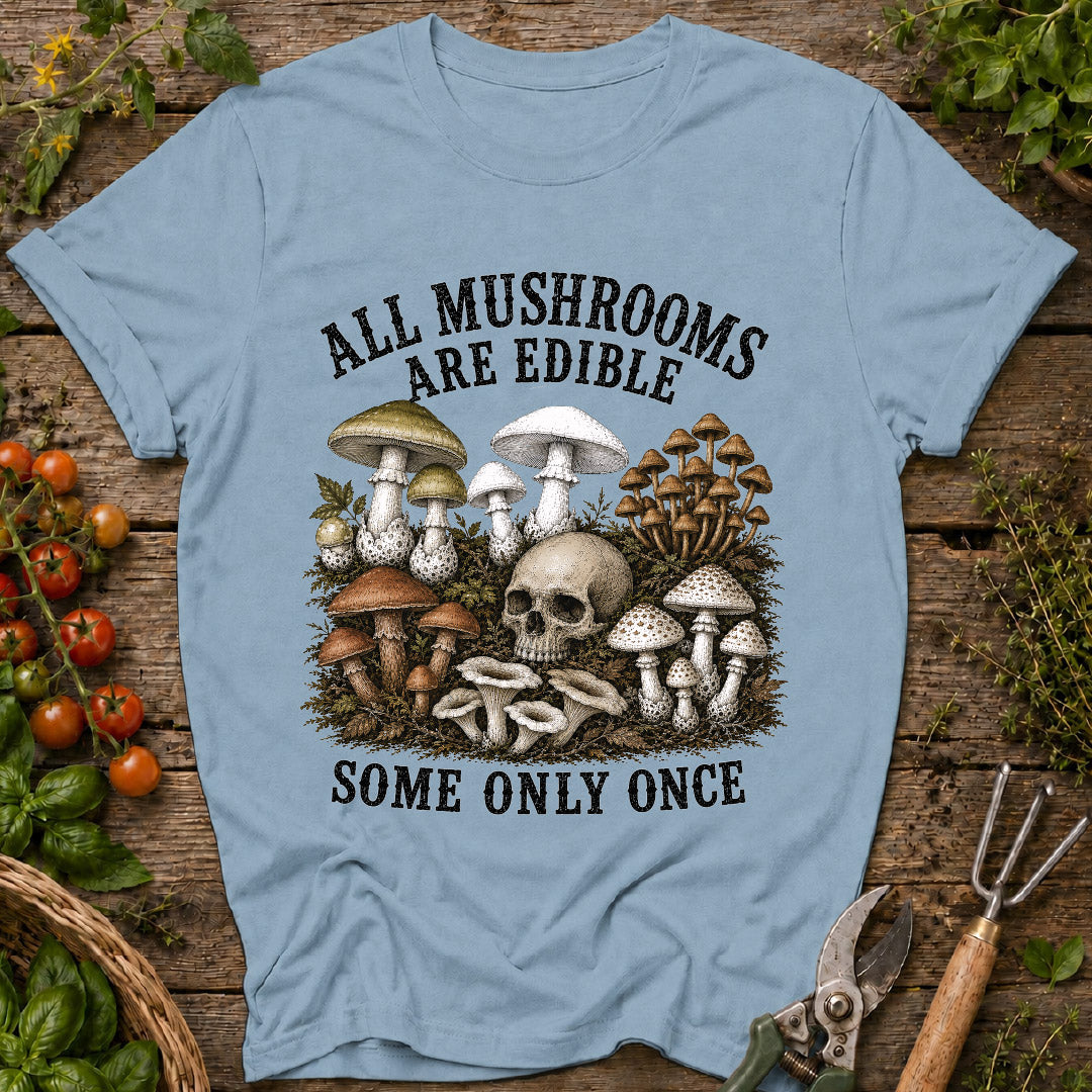 All Mushrooms Are Edible T-Shirt