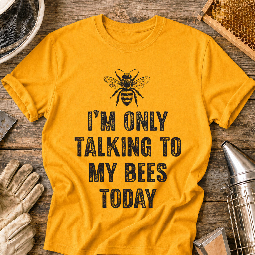 Only Talking to Bees T-Shirt