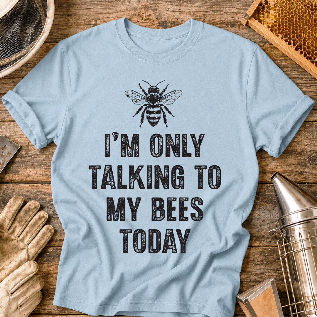 Only Talking to Bees T-Shirt