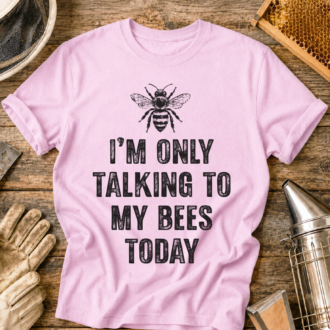 Only Talking to Bees T-Shirt