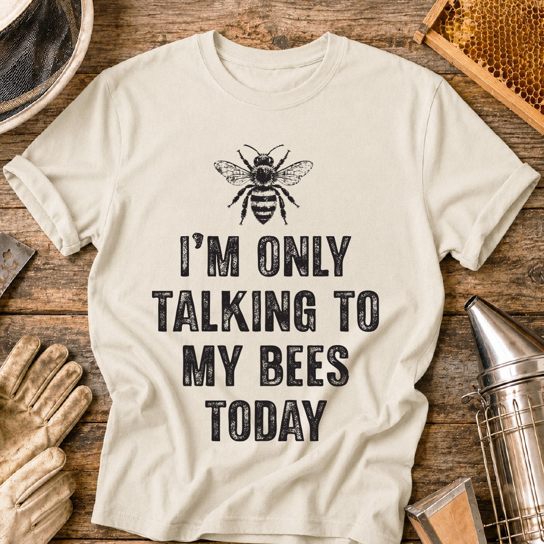 Only Talking to Bees T-Shirt