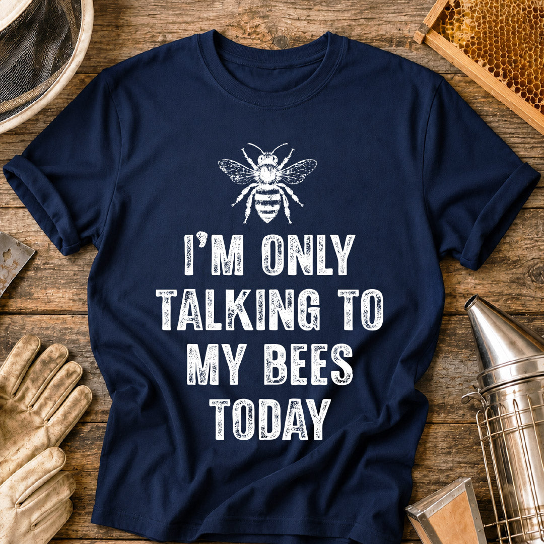 Only Talking to Bees T-Shirt