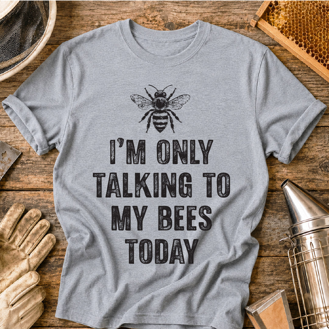 Only Talking to Bees T-Shirt