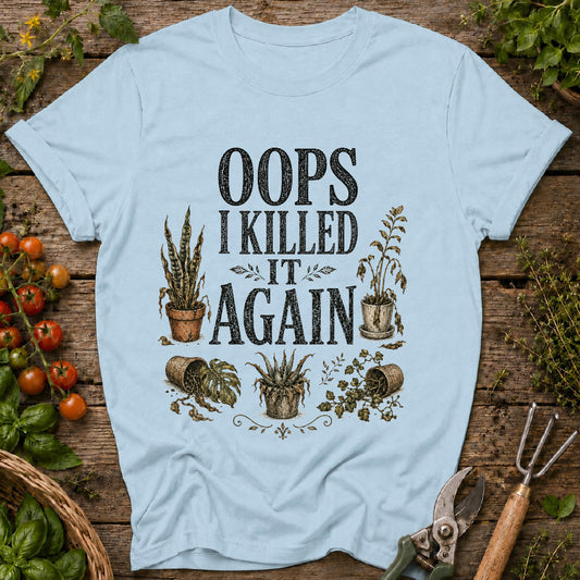 Oops Killed It Again T-Shirt