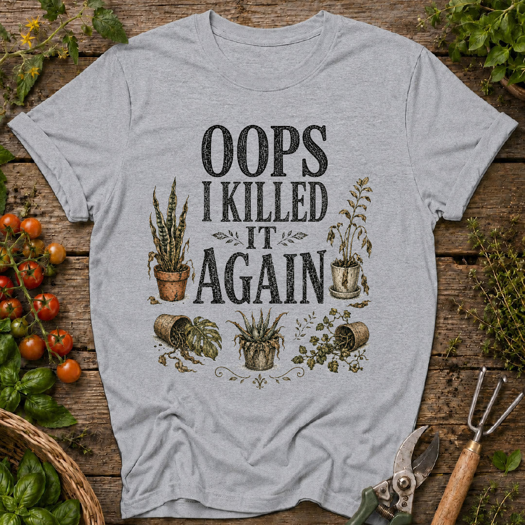 Oops Killed It Again T-Shirt