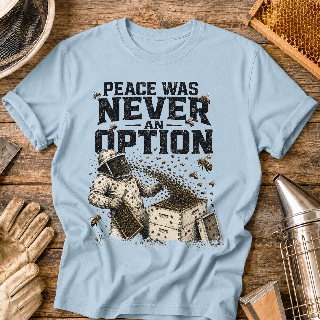 Peace Was Never an Option T-Shirt