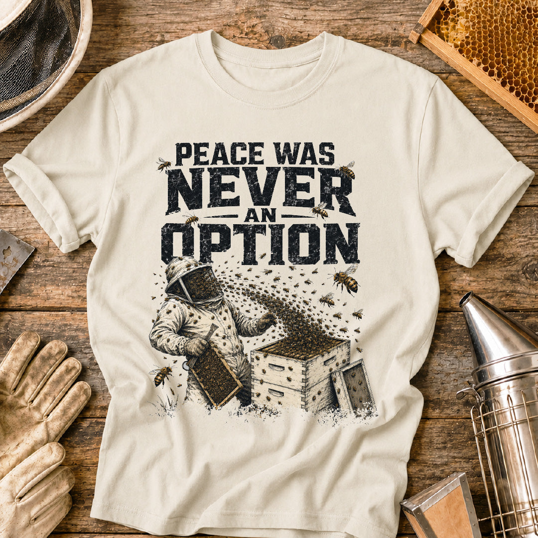 Peace Was Never an Option T-Shirt