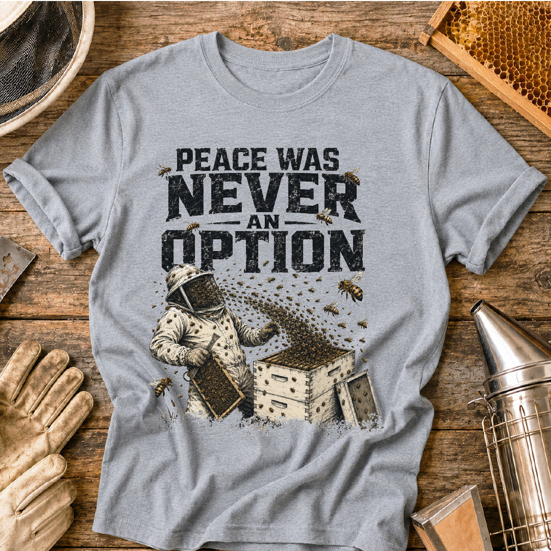 Peace Was Never an Option T-Shirt