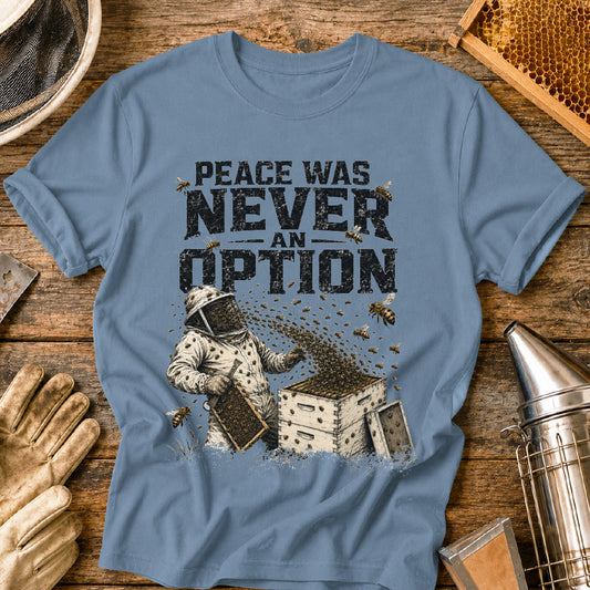 Peace Was Never an Option T-Shirt