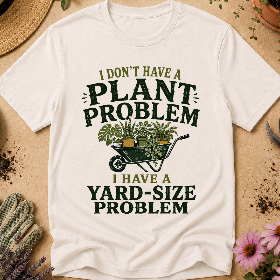 Don't Have Plant Problem T-Shirt