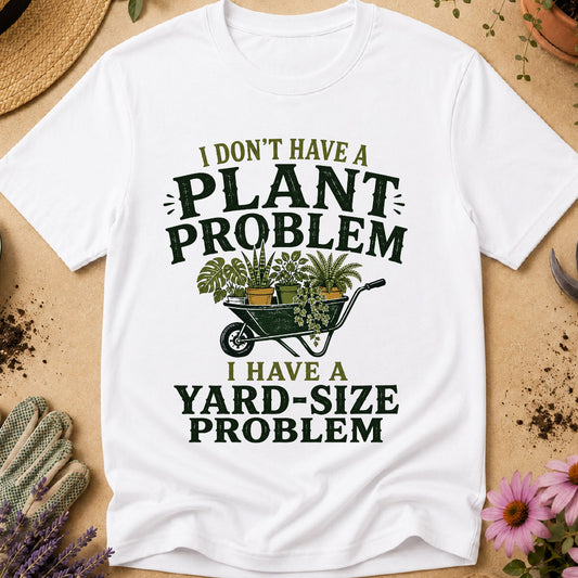 Don't Have Plant Problem T-Shirt